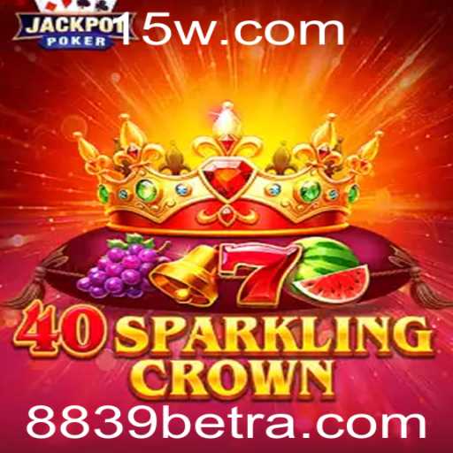 Descubra o Fascinante Mundo de 40SparklingCrown no 8839bet
